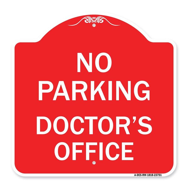 Designer Series No Parking Doctors Office, Red & White Aluminum Sign, 18" x 18", RW-1818-23751